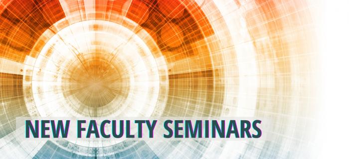 New Faculty Seminars